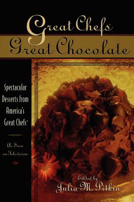 Great Chefs Great Chocolate: Spectacular Desserts from America’s Great Chefs
