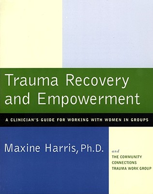 Trauma Recovery and Empowerment: A Clinician’s Guide for Working With Women in Groups