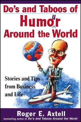 Do’s and Taboos of Humor Around the World: Stories and Tips from Business and Life
