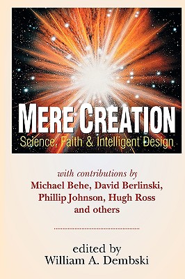 Mere Creation: Science, Faith & Intelligent Design