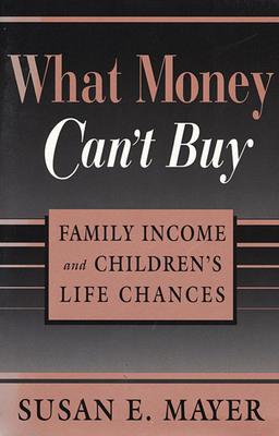 What Money Can’t Buy: Family Income and Children’s Life Chances