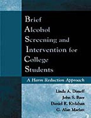 Brief Alcohol Screening and Intervention for College Students Basics: A Harm Reduction Approach