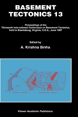 Basement Tectonics 13: Proceedings of the Thirteenth International Conference on Basement Tectonics, Held in Blacksburg, Virgini