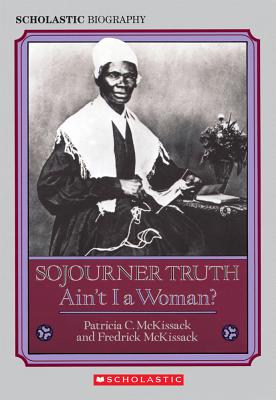 Sojourner Truth: Ain’t I A Woman?