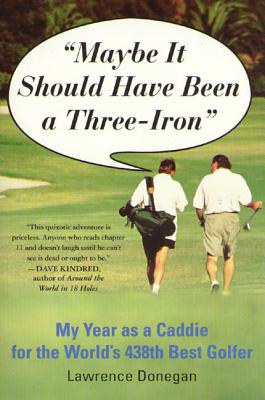 Maybe It Should Have Been a Three Iron”: My Year As a Caddy for the World’s 438th Best Golfer