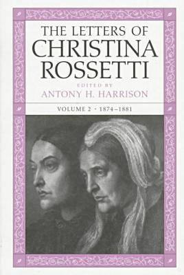 The Letters of Christina Rossetti: 1874-1881