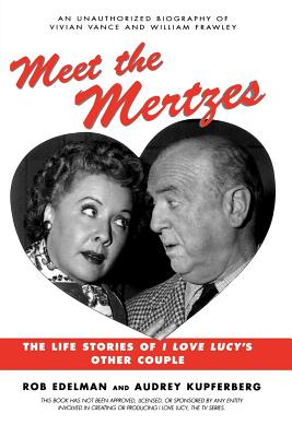 Meet the Mertzes: The Life Stories of I Love Lucy’s Other Couple