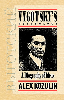 Vygotsky’s Psychology: A Biography of Ideas