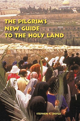 The Pilgrim’s New Guide to the Holy Land
