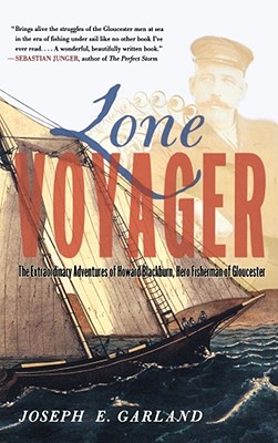 Lone Voyager: The Extraordinary Adventures of Howard Blackburn, Hero Fisherman of Gloucester