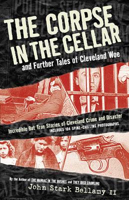The Corpse in the Cellar: And Further Tales of Cleveland Woe