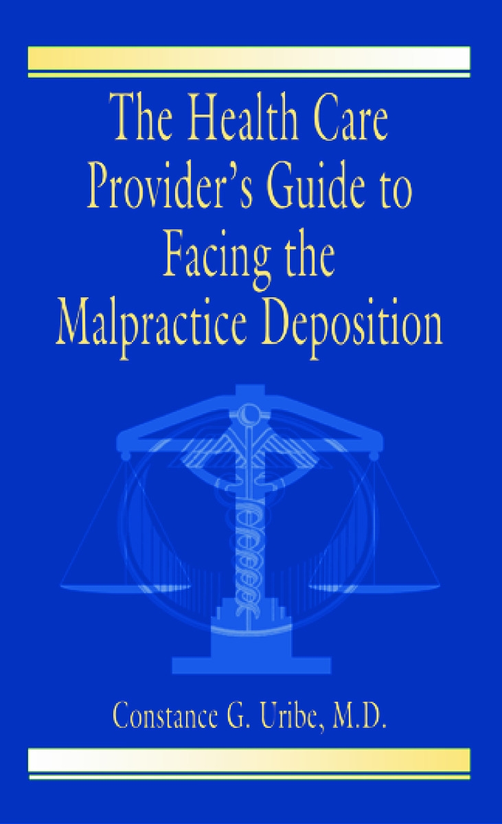 The Health Care Provider’s Guide to Facing the Malpractice Deposition