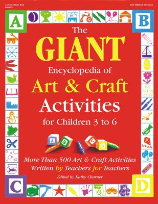 The Giant Encyclopedia of Art and Craft Activities: For Children 3 to 6 : More Than 500 Art and Craft Activities Written by Teac