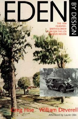 Eden by Design: The 1930 Olmsted-Bartholomew Regional Plan for the Los Angeles Region