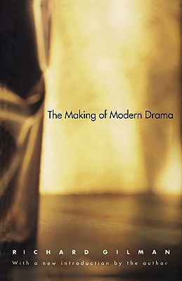 The Making of Modern Drama: A Study of Buchner, Ibsen, Strindberg, Chekhov, Pirandello, Brecht, Handke