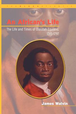 An African’s Life: The Life and Times of Olaudah Equiano, 1745-1797