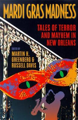 Mardi Gras Madness: Tales of Terror and Meyhem in New Orleans