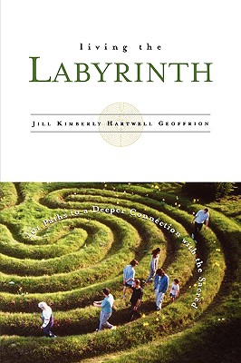Living the Labyrinth: 101 Paths to a Deeper Connection With the Sacred