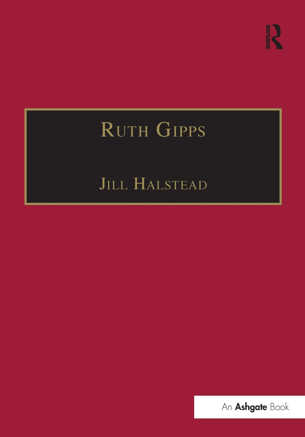 Ruth Gipps: Anti-Modernism, Nationalism And Difference in English Music
