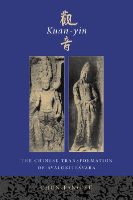 Kuan-Yin: The Chinese Transformation of Avalokitesvara