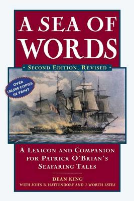 A Sea of Words: A Lexicon and Companion for Patrick O’Brian’s Seafaring Tales