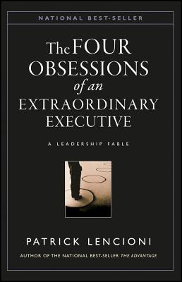 Four Obsessions of an Extraordinary Executive: A Leadership Fable
