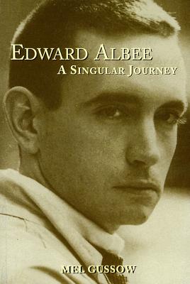 Edward Albee: A Singular Journey : A Biography