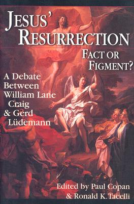 Jesus’ Resurrection: Fact or Figment?: A Debate Between William Lane Craig & Gerd L�demann