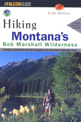 Hiking the Bob Marshall Country: Including Jewel Basin and the Scapegoat and Great Bear Wilderness Areas