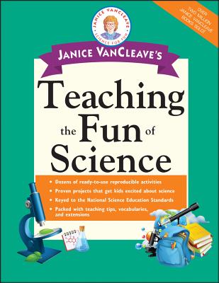 Janice Vancleave’s Teaching the Fun of Science