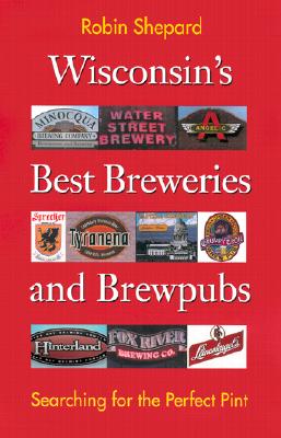Wisconsin’s Best Breweries and Brewpubs: Searching for the Perfect Pint