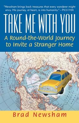 Take Me With You: A Round-the-world Journey to Invite a Stranger Home