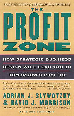 The Profit Zone: How Strategic Business Design Will Lead You to Tomorrow’s Profits