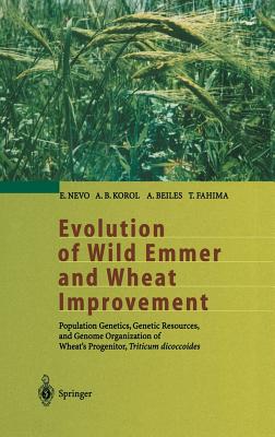 Evolution of Wild Emmer and Wheat Improvement: Population Genetics, Genetic Resources, and Genome Organization of Wheat’s Proge
