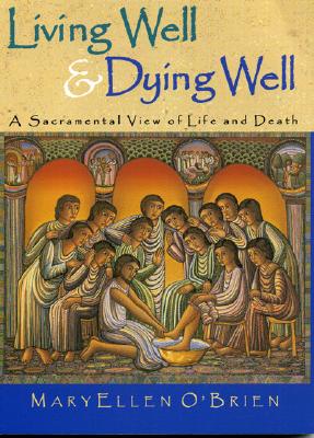 Living Well & Dying Well: A Sacramental View of Life and Death