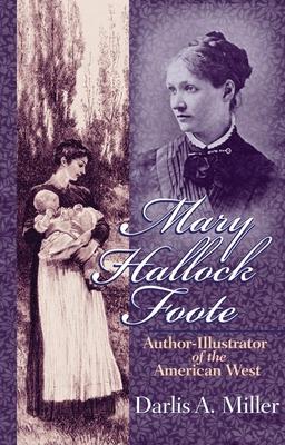 Mary Hallock Foote: Author-Illustrator of the American West