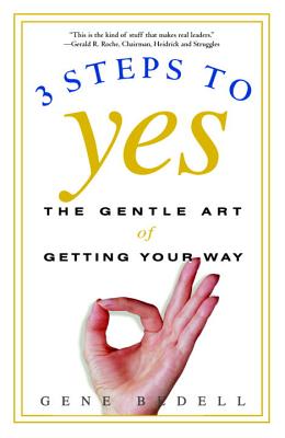 3 Steps to Yes: The Gentle Art of Getting Your Way