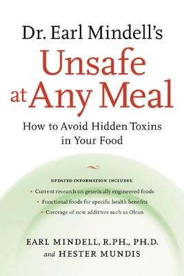Dr. Earl Mindell’s Unsafe at Any Meal: How to Avoid Hidden Toxins in Your Food