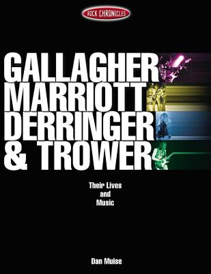 Gallagher Marriott Derringer & Trower: Their Lives and Music