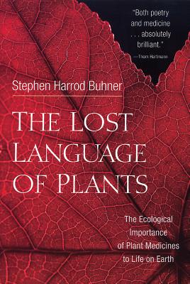 The Lost Language of Plants: The Ecological Importance of Plant Medicine to Life on Earth