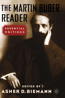 The Martin Buber Reader: Essential Writings