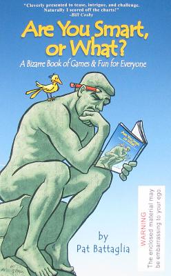 Are You Smart, or What: A Bizarre Book of Games & Fun for Everyone