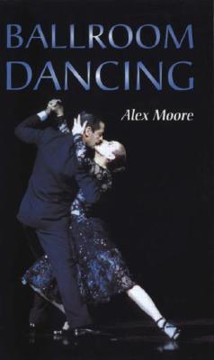 Ballroom Dancing: With 100 Diagrams of the Quickstep, Waltz, Foxtrot, Tango