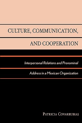 Culture, Communication, and Cooperation: Interpersonal Relations and Pronominal Address in a Mexican Organization