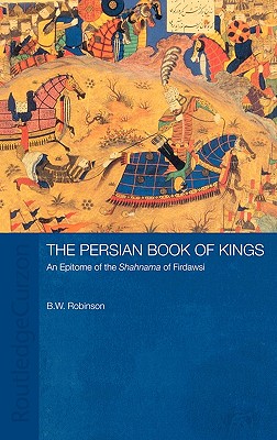 The Persian Book of Kings: An Epitome of the Shahnama of Firdawsi