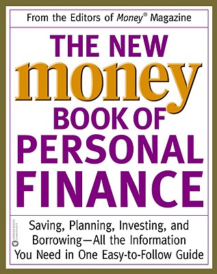 The New Money Book of Personal Finance: Saving, Planning, Investing, and Borrowing-All the Information You Need in One Easy-To-F