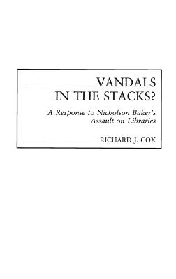 Vandals in the Stacks?: A Response to Nicholson Baker’s Assault on Libraries