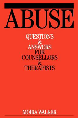 Abuse: Questions and Answers for Counsellors and Therapists