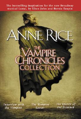 The Vampire Chronicles Collection: Interview With the Vampire/Vampire Lestat/Queen of the Damned