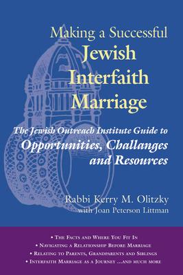 Making a Successful Jewish Interfaith Marriage: The Jewish Outreach Institute Guide to Opportunities, Challenges and Resources